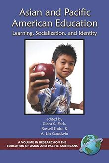 Asian and Pacific American Education: Learning, Socialization, and Identity: Learning, Socialization and Identity (PB) (Research on the Education of Asian Pacific Americans)