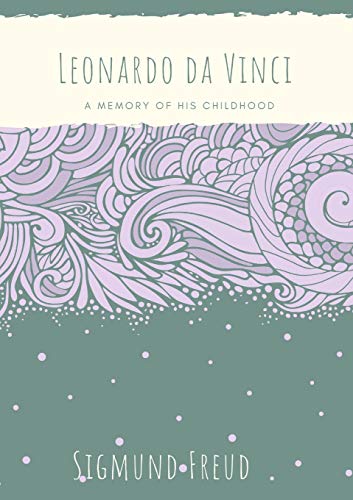 Leonardo da Vinci: A Memory of His Childhood