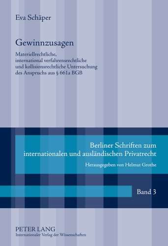 Gewinnzusagen: Materiellrechtliche, international verfahrensrechtliche und kollisionsrechtliche Untersuchung des Anspruchs aus § 661a BGB (Berliner ... und ausländischen Privatrecht)