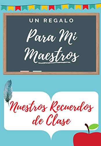 Para Mi Maestros: Un libro de apreciación del maestro en color altamente personalizado: regalo de Navidad / regalo de acción de gracias / regalo de apreciación del maestro