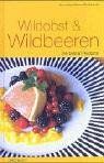 Wildobst und Wildbeeren. Die besten Rezepte