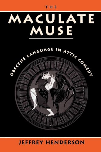 The Maculate Muse: Obscene Language in Attic Comedy