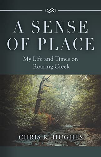A Sense of Place: My Life and Times on Roaring Creek