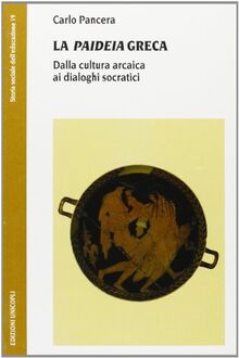La Paideia Greca:Dalla cultura arcaica ai dialoghi socratici von Carlo Pancera  | Buch | Zustand gut