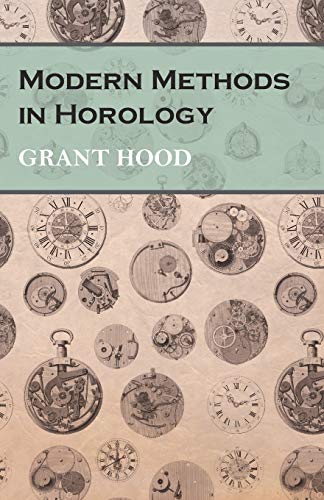 Grant Hood Modern Methods In Horology