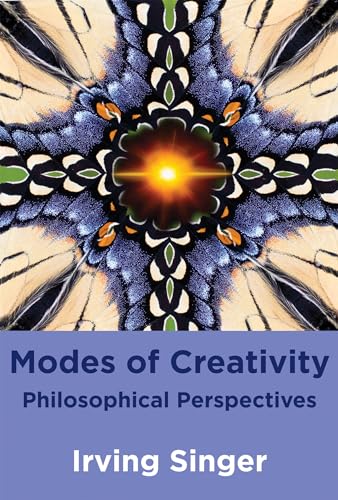 Modes of Creativity: Philosophical Perspectives (The MIT Press)