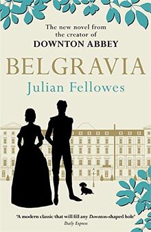 Julian Fellowes's Belgravia: Now a major TV series, from the creator of DOWNTON ABBEY