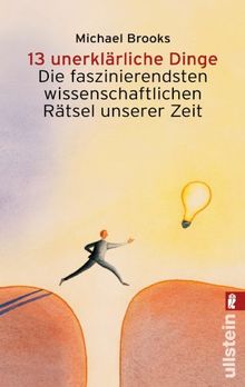 13 unerklärliche Dinge: Die faszinierendsten wissenschaftlichen Rätsel unserer Zeit