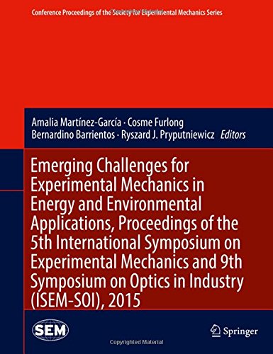 Emerging Challenges for Experimental Mechanics in Energy and Environmental Applications, Proceedings of the 5th International Symposium on ... Society for Experimental Mechanics Series)