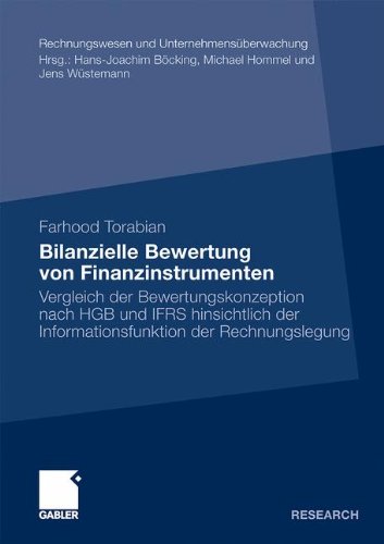 Bilanzielle Bewertung von Finanzinstrumenten: Vergleich der Bewertungskonzeption nach HGB und IFRS hinsichtlich der Informationsfunktion der . . . und ... (Rechnungswesen und Unternehmensüberwachung)