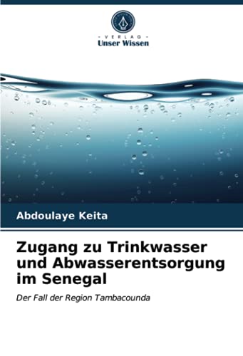 Zugang zu Trinkwasser und Abwasserentsorgung im Senegal: Der Fall der Region Tambacounda