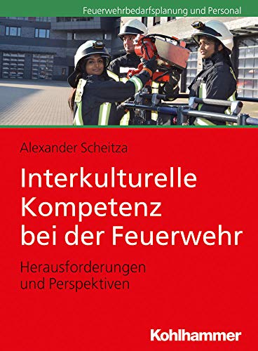 Interkulturelle Kompetenz bei der Feuerwehr: Herausforderungen und Perspektiven