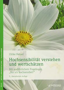 Hochsensibilität verstehen und wertschätzen: Mit ausführlichem Fragebogen - Bin ich hochsensibel?