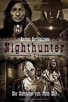 Nighthunter 2: Die Zombies von Pine Hill: (Weird West Serie) (Anton Serkalows Nighthunter, Band 2)