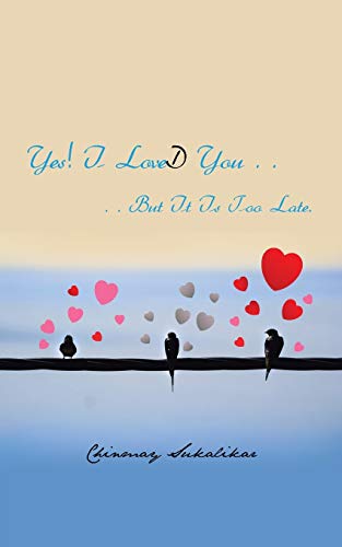Yes! I LoveD You . .: . . But It Is Too Late.