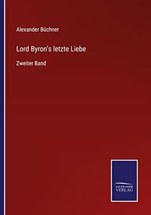 Lord Byron's letzte Liebe: Zweiter Band