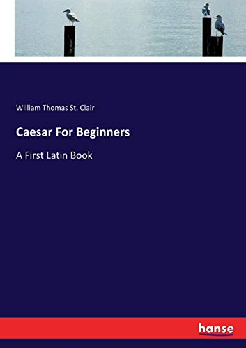 Caesar For Beginners: A First Latin Book