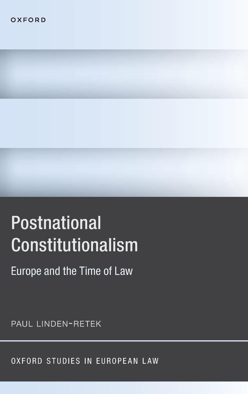 Postnational Constitutionalism: Europe and the Time of Law (The Oxford Studies in European Law)