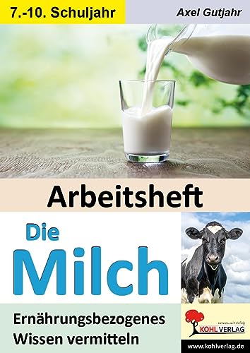 Arbeitsheft Die Milch: Ernährungsbezogenes Wissen vermitteln