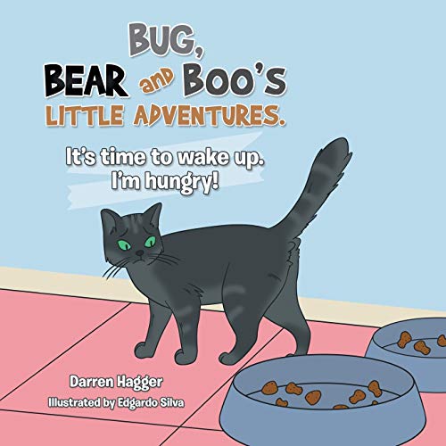 It's Time to Wake Up. I'm Hungry!: I’m Hungry! (Bug, Bear, and Boo's Little Adventures)