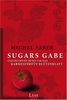 Sugars Gabe: Geschichten rund um Das karmesinrote Blütenbatt