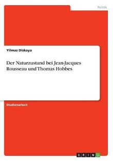 Der Naturzustand bei Jean-Jacques Rousseau und Thomas Hobbes