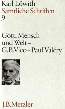 Sämtliche Schriften. Gesamtwerk: Sämtliche Schriften, 9 Bde., Bd.9, Gott, Mensch und Welt in der Philosphie der Neuzeit, G. B. Vico und Paul Valery