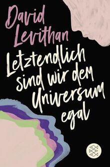 Letztendlich sind wir dem Universum egal (Alle Bücher zu "Letztendlich sind wir dem Universum egal"): Liebesroman ab 14 Jahren (Young Adult Romance)