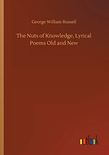 The Nuts of Knowledge, Lyrical Poems Old and New