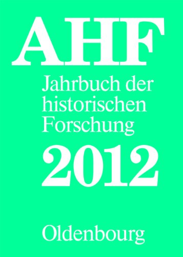 Jahrbuch der historischen Forschung in der Bundesrepublik Deutschland: Berichtsjahr 2012
