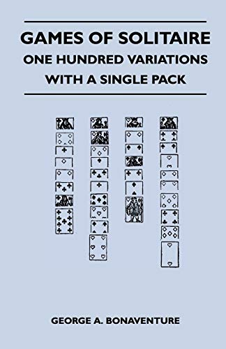 Games of Solitaire - One Hundred Variations with a Single Pack