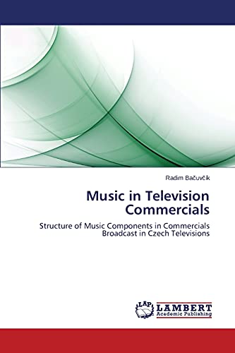 Music in Television Commercials: Structure of Music Components in Commercials Broadcast in Czech Televisions