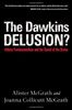 The Dawkins Delusion?: Atheist Fundamentalism and the Denial of the Divine