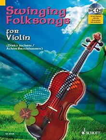 Swinging Folksongs for Violin: plus CD mit Playbacks und Klavierstimme zum Ausdrucken. Violine. Spielbuch mit CD.