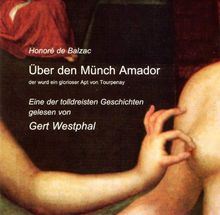 Über den Münch Amador, der wurd ein glorioser Apt von Tourpenay: Aus den "Tolldreisten Geschichten"Es steckt tausendmal mehr Talent in einer ... Diktion des "Gargantua et Pantagruel"