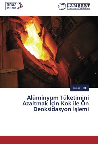 Alüminyum Tüketimini Azaltmak İçin Kok ile Ön Deoksidasyon İşlemi
