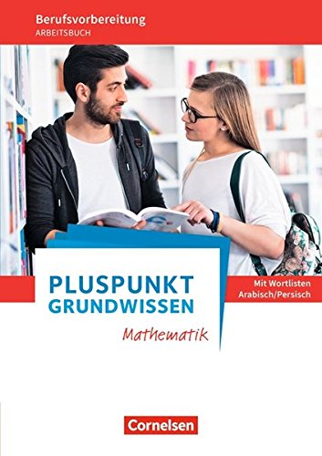 Pluspunkt - Grundwissen Mathematik - Berufsvorbereitung für Berufsintegrations- Förder- und Willkommensklassen - Allgemeine Ausgabe - Reinhold Koullen Wolfgang Hecht Alexander Osanna Wolfgang Ehmer Lydia Fritz Kartoniert (TB)