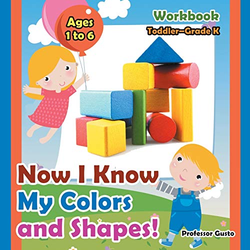 Now I Know My Colors and Shapes! Workbook | Toddler–Grade K - Ages 1 to 6