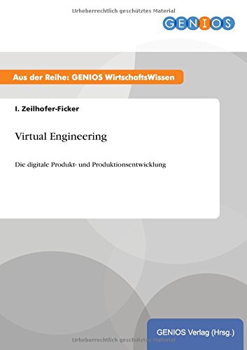 Virtual Engineering: Die digitale Produkt- und Produktionsentwicklung