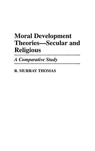 Moral Development Theories -- Secular and Religious: A Comparative Study (Contributions to the Study of Education, Band 68)