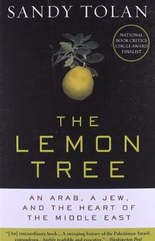 The Lemon Tree: An Arab, a Jew, and the Heart of the Middle East