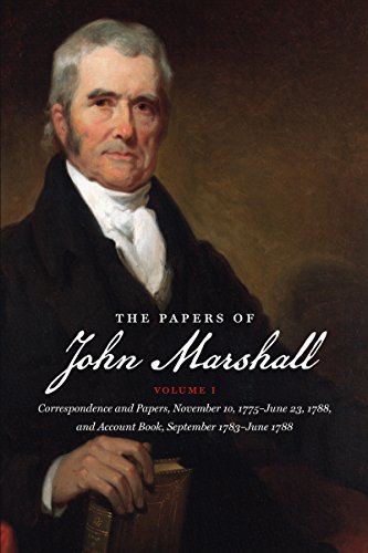 The Papers of John Marshall: Vol. I: Correspondence and Papers, November 10, 1775-June 23, 1788, and Account Book, September 1783-June 1788 (Published ... Institute of Early American Histo, Band 1)