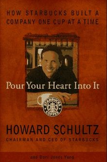 Pour Your Heart Into It: How Starbucks Built a Company One Cup at a Time: How Starbooks Built a Company