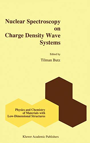 Nuclear Spectroscopy on Charge Density Wave Systems (Physics and Chemistry of Materials with Low-Dimensional Structures, 15, Band 15)