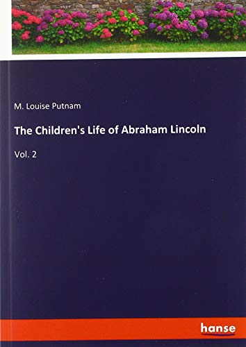 The Children's Life of Abraham Lincoln: Vol. 2