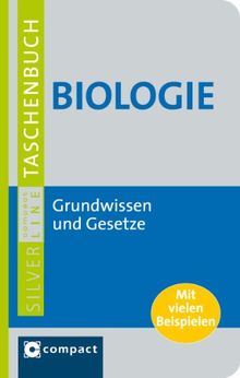 Biologie: Grundwissen und Gesetze. Mit Übungsaufgaben, Lösungen und Erklärungen zu sämtlichen Fachbegriffen. Compact SilverLine: Grundwissen und ... Format mit strapazierfähigem PVC-Einband!