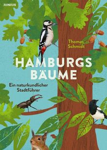 Hamburgs Bäume: Ein naturkundlicher Stadtführer