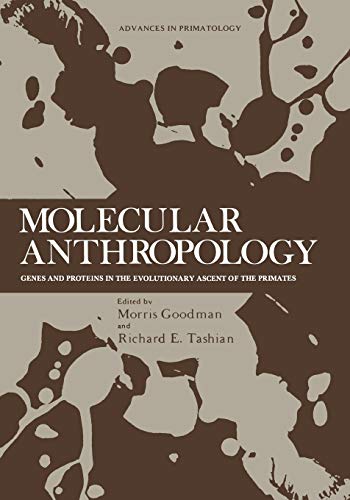 Molecular Anthropology: Genes and Proteins in the Evolutionary Ascent of the Primates (Advances in Primatology)