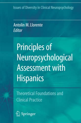 Principles of Neuropsychological Assessment with Hispanics: Theoretical Foundations and Clinical Practice (Issues of Diversity in Clinical Neuropsychology)