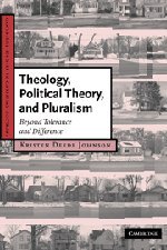 Theology, Political Theory, and Pluralism: Beyond Tolerance and Difference (Cambridge Studies in Christian Doctrine, Band 15)